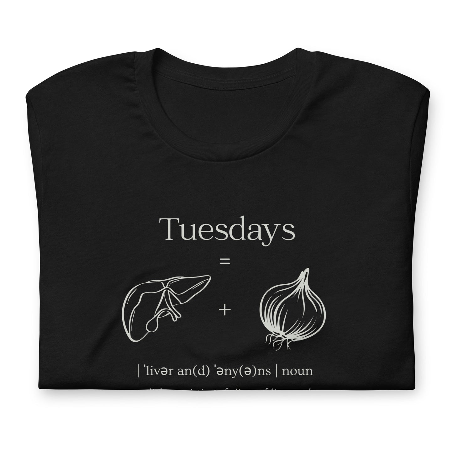 “Liver & Onions on Tuesdays” Unisex T-Shirt